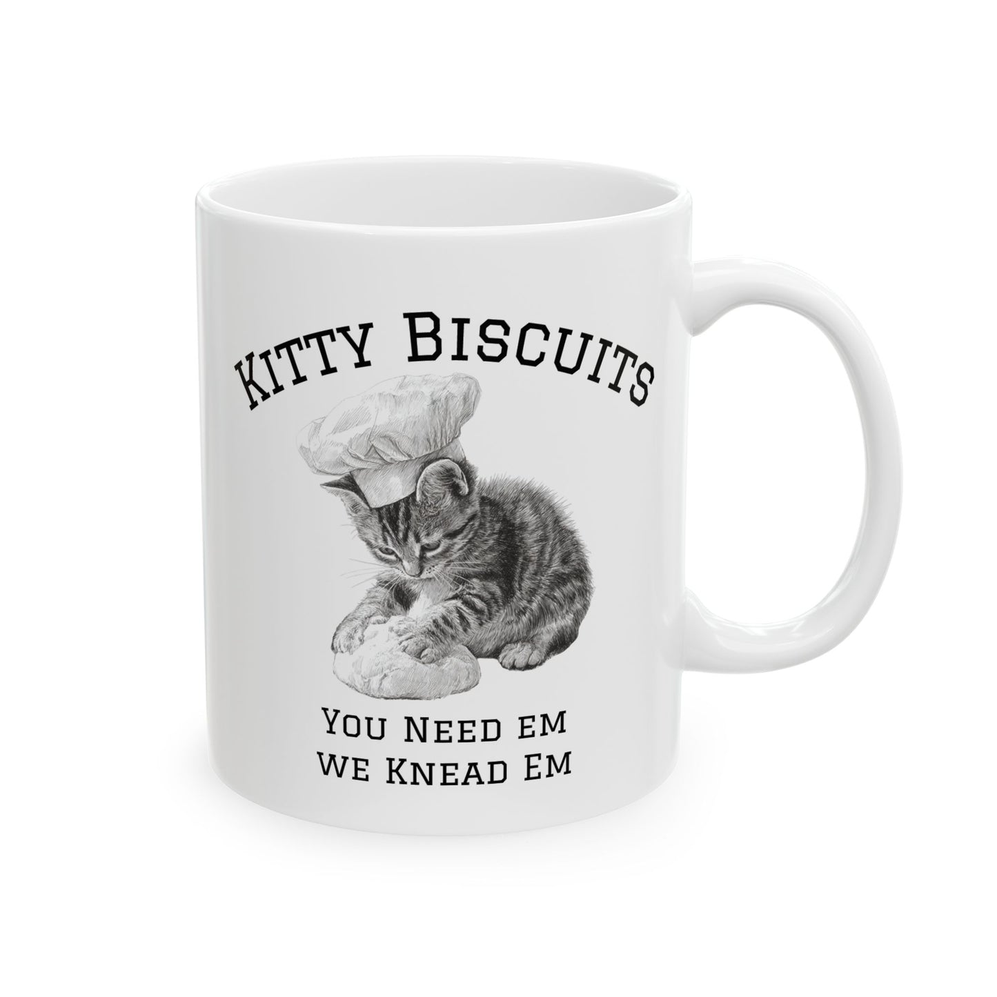 Ceramic Mug - Baking Kitten Funny Quote Cup - You need em we knead em