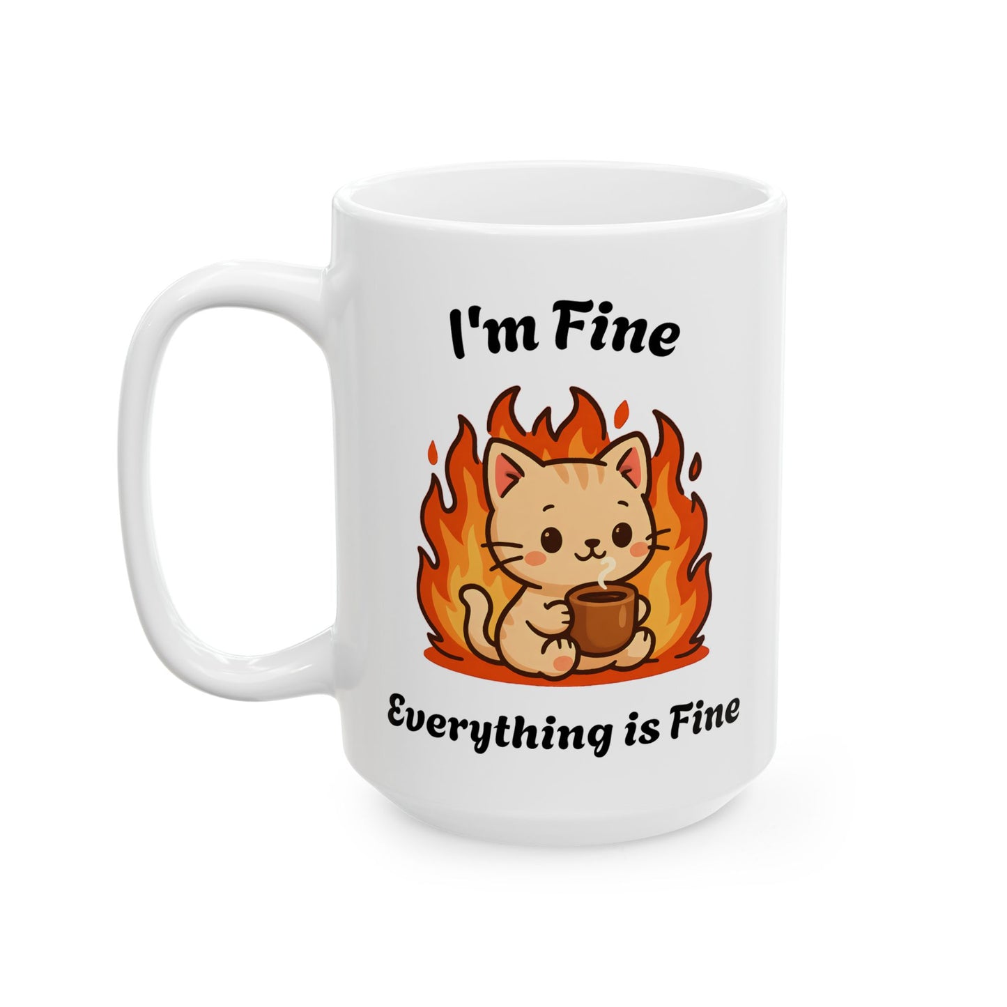 Funny Kitten Fire Ceramic Mug - It's Fine Everything is Fine