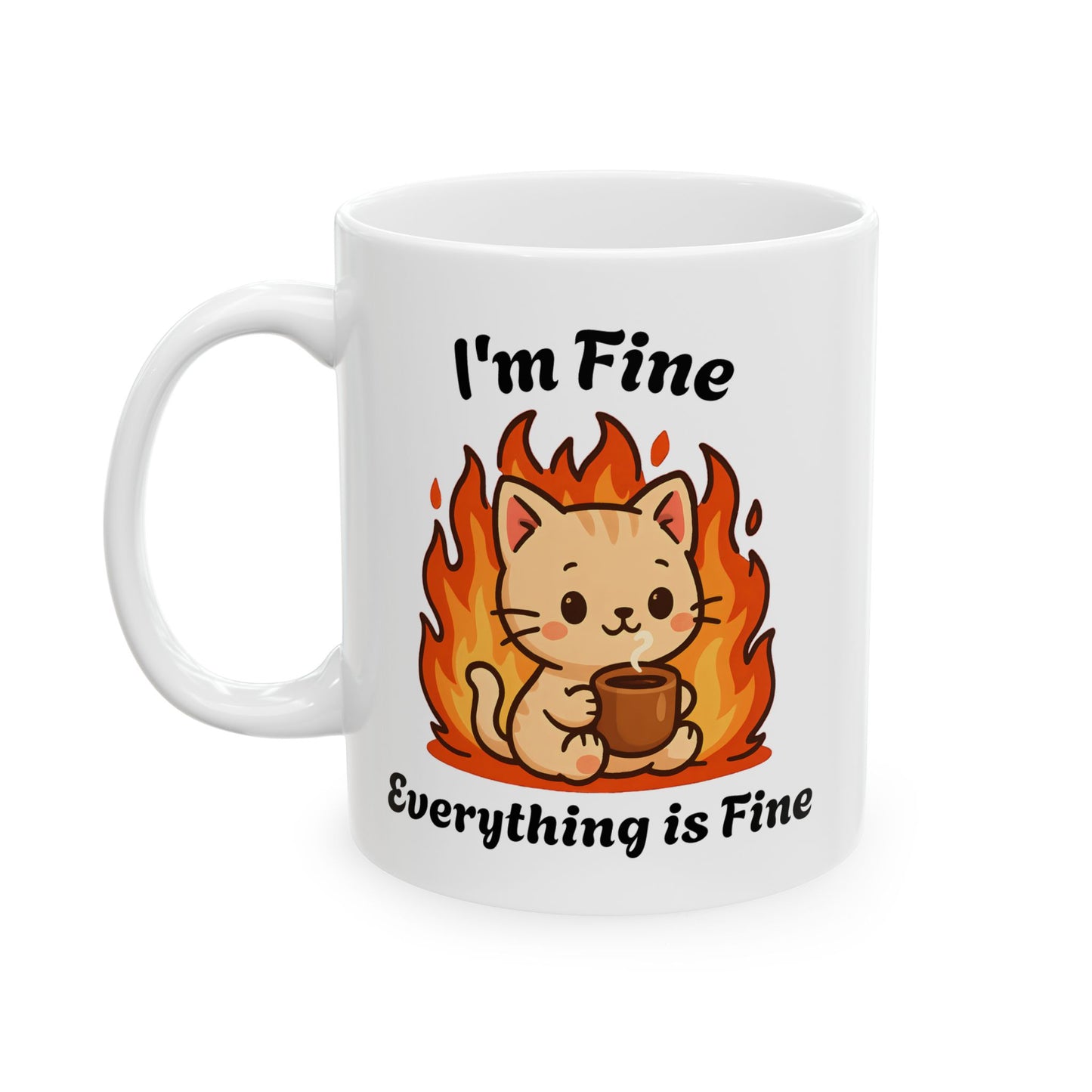Funny Kitten Fire Ceramic Mug - It's Fine Everything is Fine