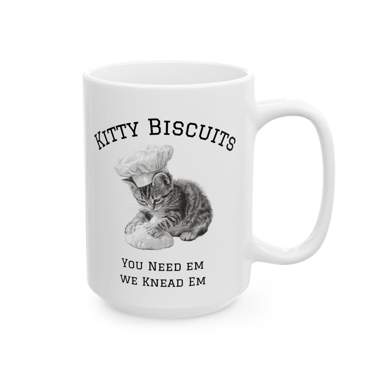 Ceramic Mug - Baking Kitten Funny Quote Cup - You need em we knead em