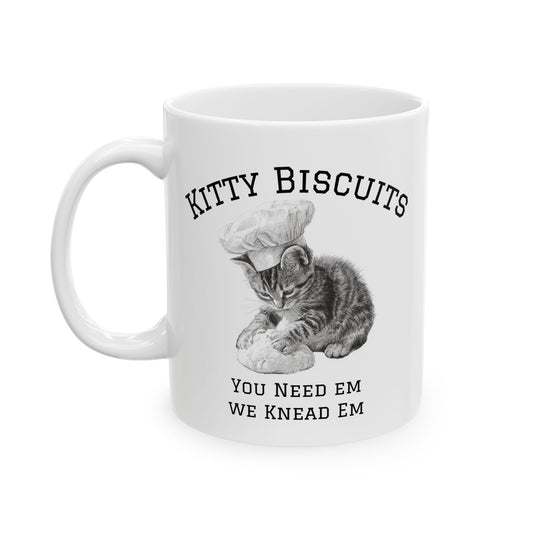Ceramic Mug - Baking Kitten Funny Quote Cup - You need em we knead em